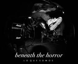 Beneath The Horror : Lo Que Somos
